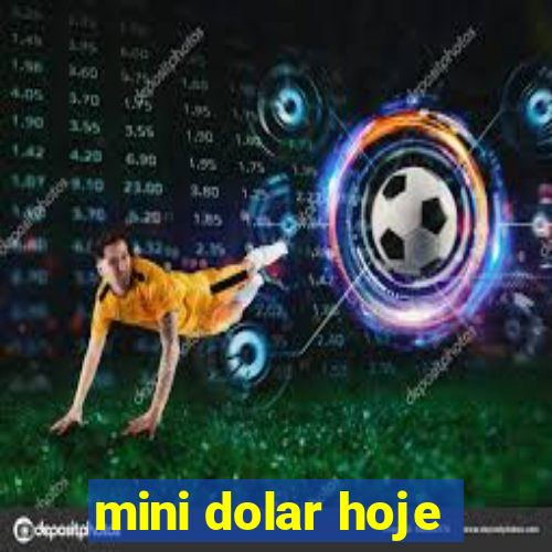 mini dolar hoje