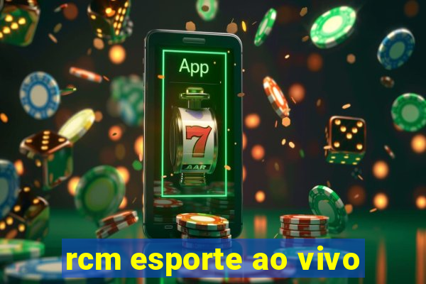 rcm esporte ao vivo