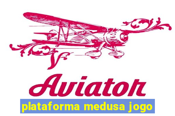 plataforma medusa jogo