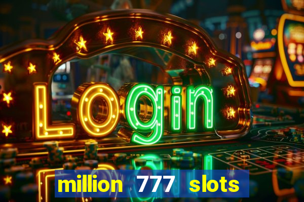 million 777 slots paga mesmo