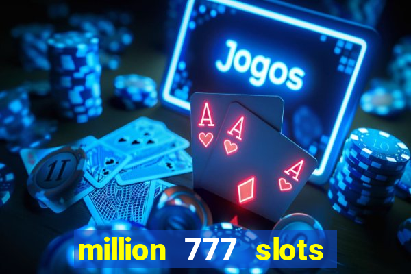 million 777 slots paga mesmo