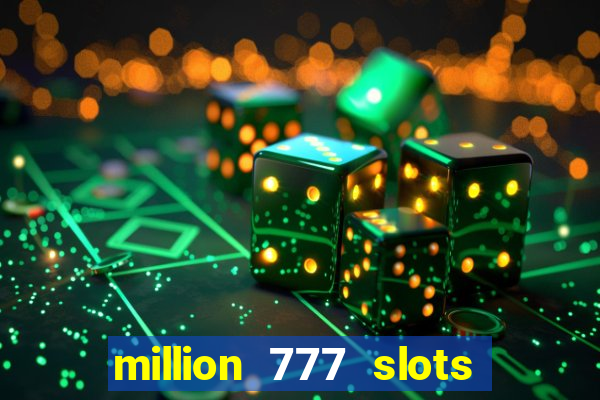 million 777 slots paga mesmo