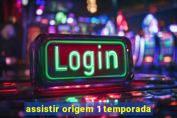 assistir origem 1 temporada