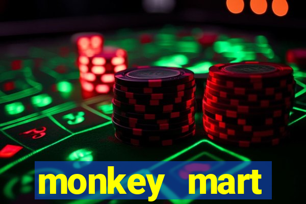 monkey mart dinheiro infinito