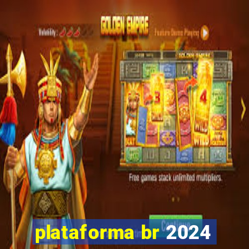 plataforma br 2024