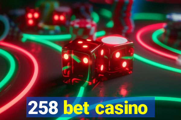 258 bet casino