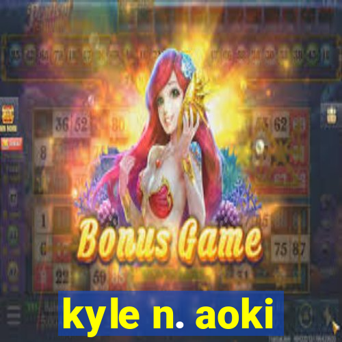 kyle n. aoki