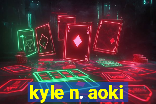 kyle n. aoki