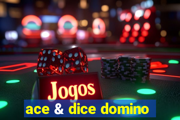 ace & dice domino