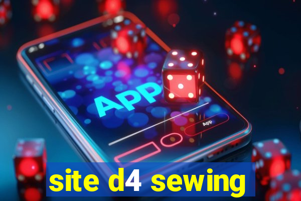 site d4 sewing