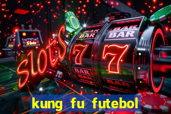 kung fu futebol clube filme completo dublado download via mega