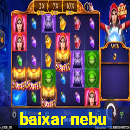 baixar nebu