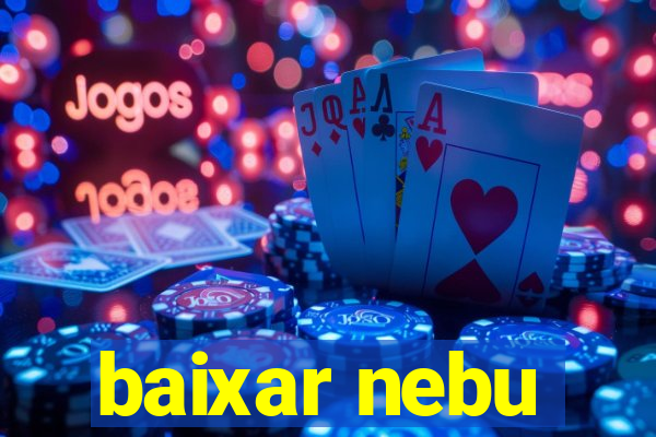 baixar nebu