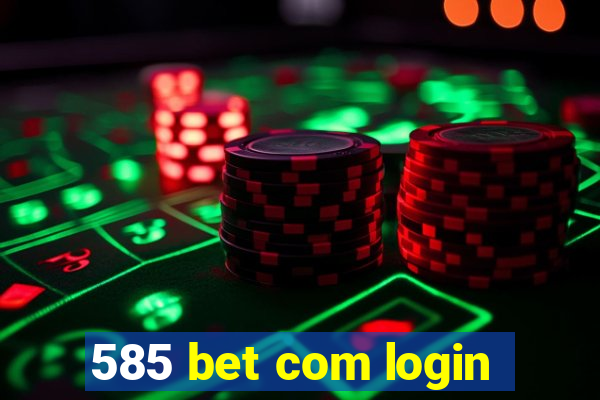 585 bet com login