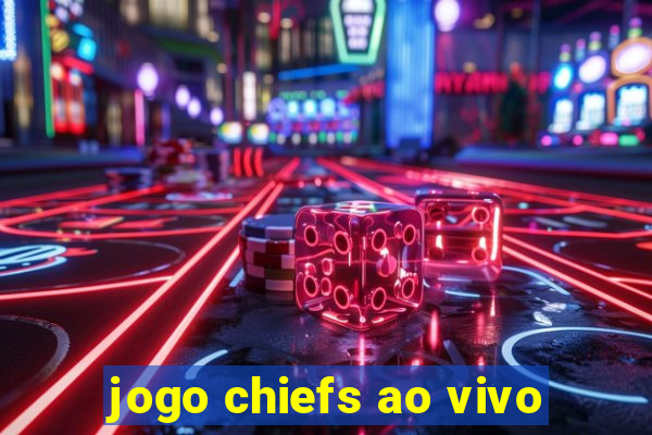 jogo chiefs ao vivo