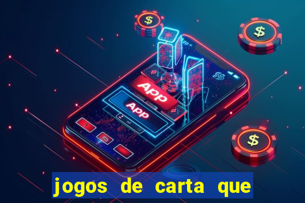 jogos de carta que ganha dinheiro