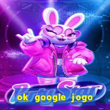 ok google jogo para ganhar dinheiro