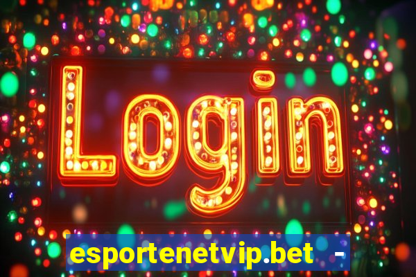 esportenetvip.bet - apostas online