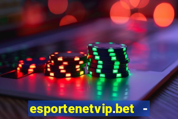 esportenetvip.bet - apostas online