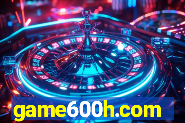 game600h.com