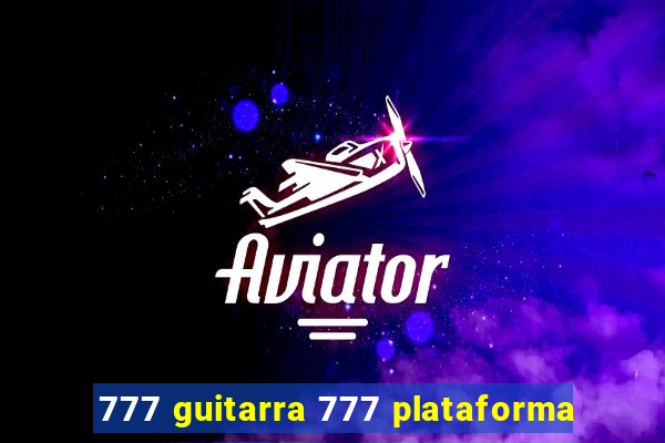 777 guitarra 777 plataforma