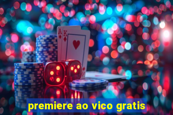 premiere ao vico gratis