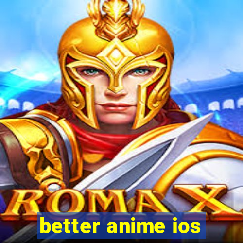 better anime ios