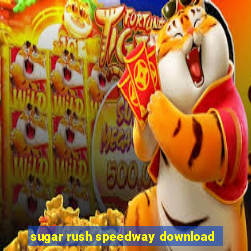 sugar rush speedway download