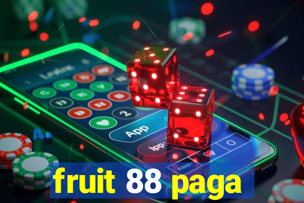 fruit 88 paga