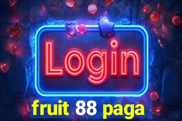 fruit 88 paga