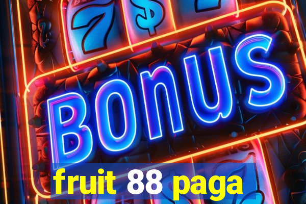 fruit 88 paga