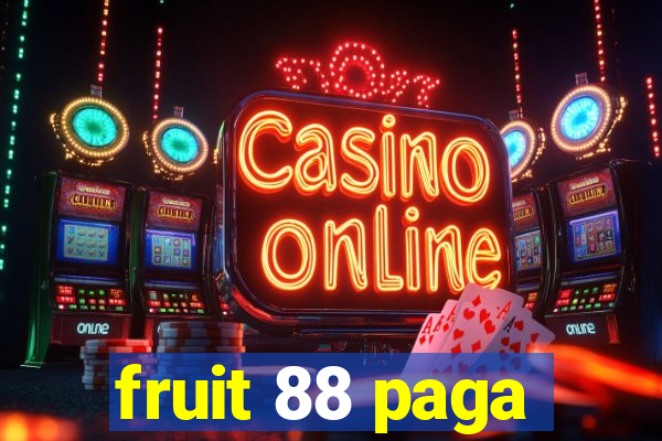 fruit 88 paga