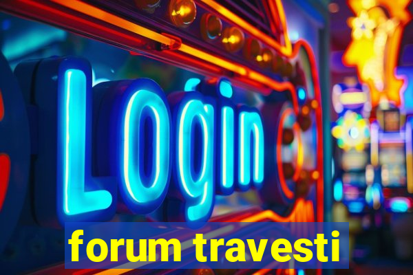 forum travesti