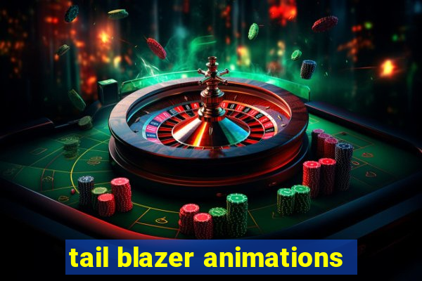 tail blazer animations