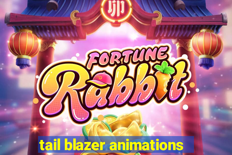 tail blazer animations