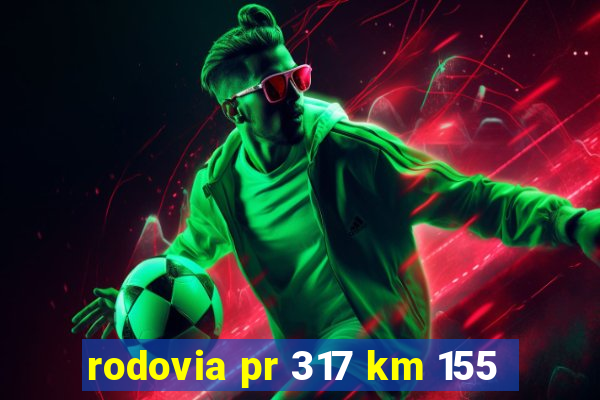 rodovia pr 317 km 155