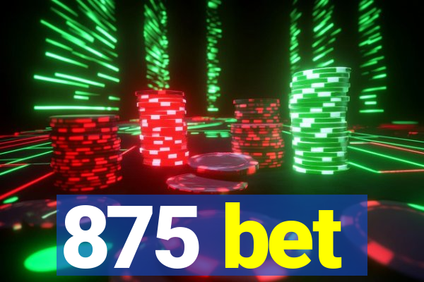 875 bet