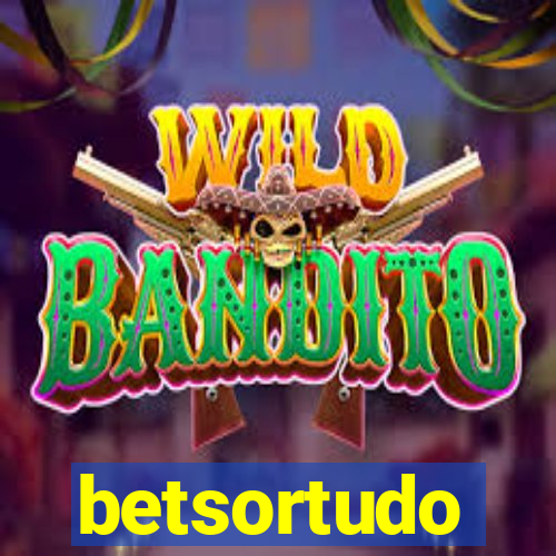 betsortudo