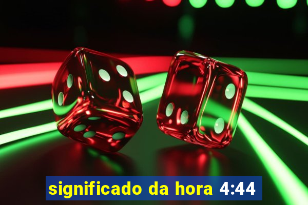 significado da hora 4:44