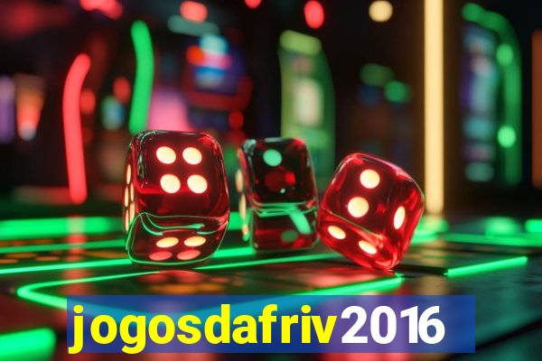 jogosdafriv2016