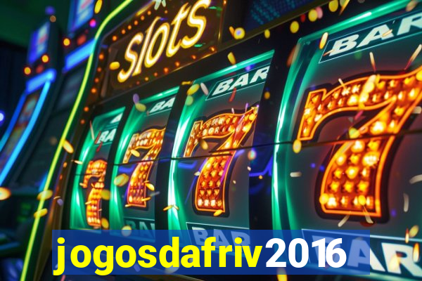 jogosdafriv2016