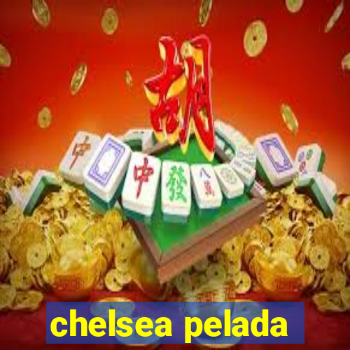 chelsea pelada