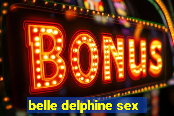 belle delphine sex