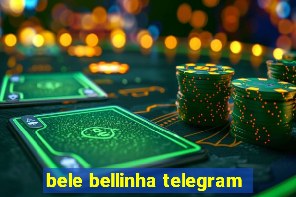 bele bellinha telegram