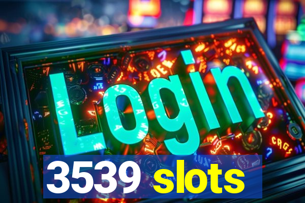 3539 slots