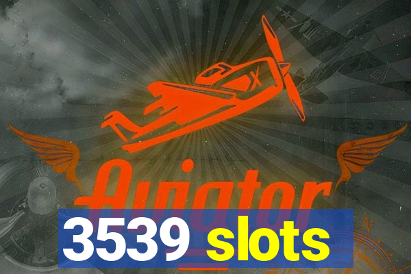 3539 slots