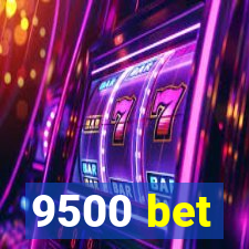 9500 bet