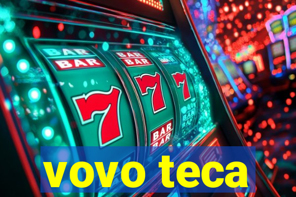 vovo teca