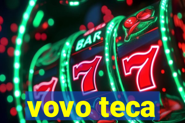 vovo teca