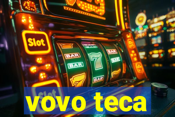 vovo teca